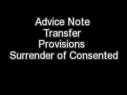 Advice Note Transfer Provisions Surrender of Consented