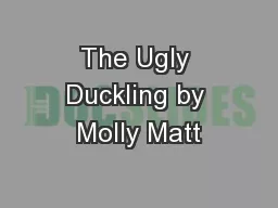 The Ugly Duckling by Molly Matt