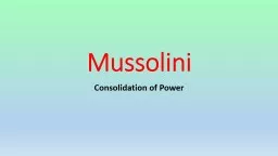 Mussolini  Consolidation of Power
