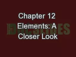Chapter 12 Elements: A Closer Look