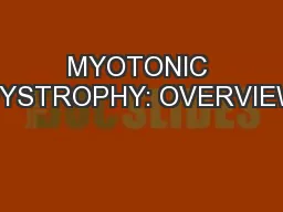 MYOTONIC DYSTROPHY: OVERVIEW