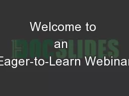 Welcome to an  Eager-to-Learn Webinar