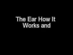 The Ear How It Works and