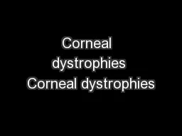 Corneal  dystrophies Corneal dystrophies