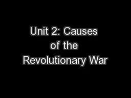 Unit 2: Causes of the Revolutionary War