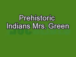 Prehistoric Indians Mrs. Green