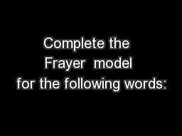 Complete the  Frayer  model for the following words: