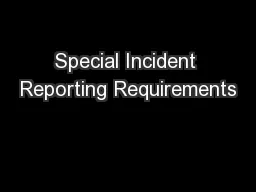 Special Incident Reporting Requirements