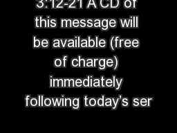 3:12-21 A CD of this message will be available (free of charge) immediately following