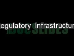 Regulatory  Infrastructure
