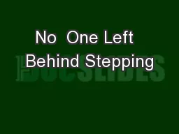 No  One Left  Behind Stepping