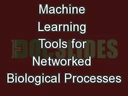 Machine Learning Tools for Networked Biological Processes