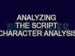 ANALYZING THE SCRIPT CHARACTER ANALYSIS