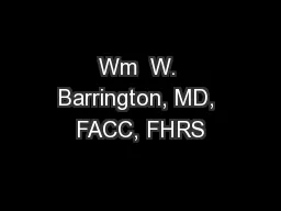 Wm  W. Barrington, MD, FACC, FHRS
