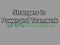 Strangers to Power and Teamwork