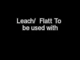 Leach/  Flatt To be used with