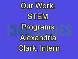 Our Work: STEM Programs Alexandria Clark, Intern