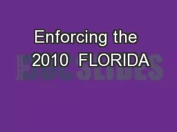 Enforcing the  2010  FLORIDA