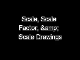 Scale, Scale Factor, & Scale Drawings