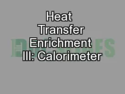 Heat  Transfer Enrichment III: Calorimeter