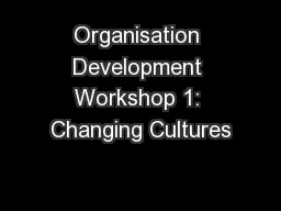 Organisation Development Workshop 1: Changing Cultures