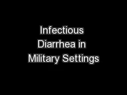 Infectious Diarrhea in Military Settings