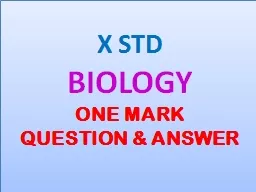 X STD  BIOLOGY ONE MARK