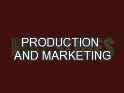 PRODUCTION AND MARKETING
