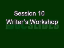 Session 10   Writer’s Workshop