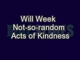 Will Week  Not-so-random Acts of Kindness