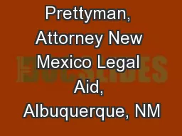 Tom Prettyman, Attorney New Mexico Legal Aid, Albuquerque, NM