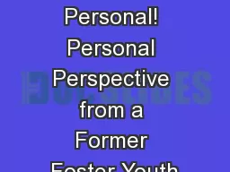 Let’s Get Personal! Personal Perspective from a Former Foster Youth