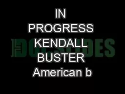 IN PROGRESS KENDALL BUSTER American b