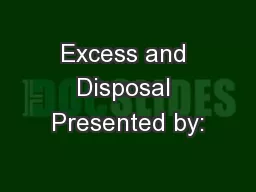 Excess and Disposal Presented by: