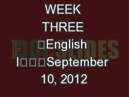 WEEK THREE 	English I			September 10, 2012