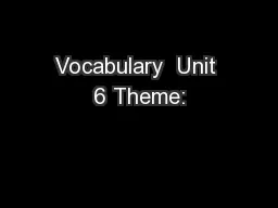 Vocabulary  Unit 6 Theme: