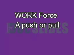 WORK Force A push or pull