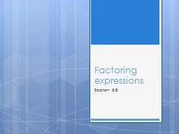Factoring expressions Section 5.8