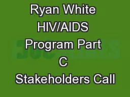 Ryan White HIV/AIDS Program Part C Stakeholders Call