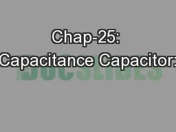 Chap-25: Capacitance Capacitor: