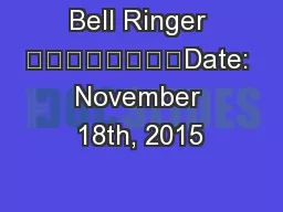 Bell Ringer 								Date: November 18th, 2015