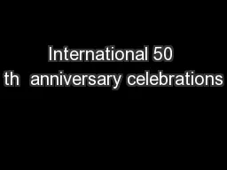 International 50 th  anniversary celebrations