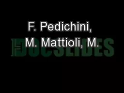 F. Pedichini, M. Mattioli, M.
