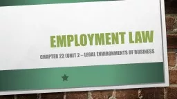 Employment Law Chapter 22 (Unit 2 – Legal Environments of Business
