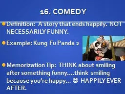 16. COMEDY Definition:  A story that ends happily. NOT NECESSARILY FUNNY.