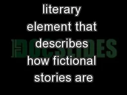 Plot is the literary element that describes how fictional stories are