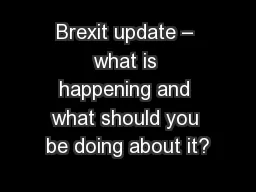 Brexit update – what is happening and what should you be doing about it?