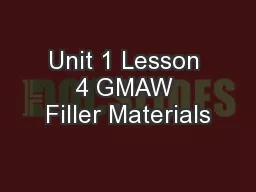 Unit 1 Lesson 4 GMAW Filler Materials