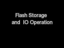 Flash Storage and  IO Operation