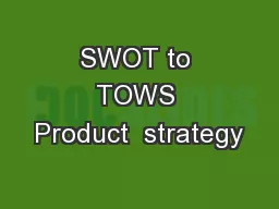 SWOT to TOWS Product  strategy